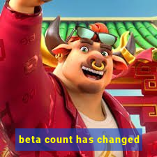 beta count has changed